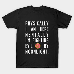 Fighting Evil By Moonlight T-Shirt